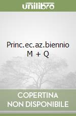 Princ.ec.az.biennio M + Q libro