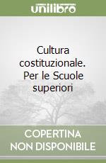 Cultura costituzionale. Per le Scuole superiori libro