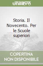 Storia. Il Novecento. Per le Scuole superiori libro