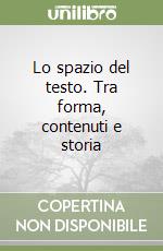 Lo spazio del testo. Tra forma, contenuti e storia libro