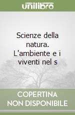 Scienze della natura. L'ambiente e i viventi nel s libro