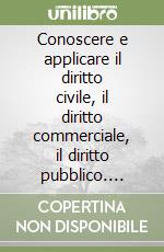 Conoscere e applicare il diritto civile, il diritto commerciale, il diritto pubblico. Progetti Igea, Mercurio e Brocca. Per il triennio libro