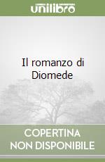 Il romanzo di Diomede libro