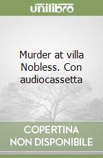 Murder at villa Nobless. Con audiocassetta libro