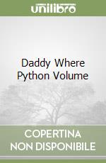 Daddy Where Python Volume libro