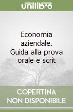 Economia aziendale. Guida alla prova orale e scrit libro