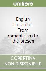 English literature. From romanticism to the presen libro