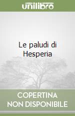 Le paludi di Hesperia libro