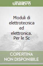 Moduli di elettrotecnica ed elettronica. Per le Sc libro