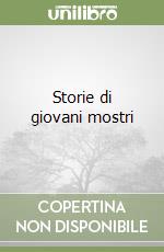 Storie di giovani mostri libro