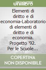 Elementi di diritto e di economia-Laboratorio di elementi di diritto e di economia. Progetto '92. Per le Scuole superiori libro