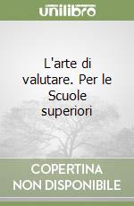 L'arte di valutare. Per le Scuole superiori