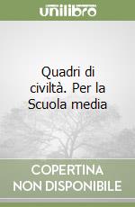 Quadri di civiltà. Per la Scuola media libro