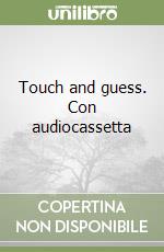 Touch and guess. Con audiocassetta libro