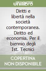 Diritti e libertà nella società contemporanea. Diritto ed economia. Per il biennio degli Ist. Tecnici (2) libro