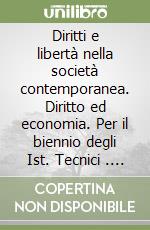 Diritti e libertà nella società contemporanea. Diritto ed economia. Per il biennio degli Ist. Tecnici (1). Con floppy disk libro