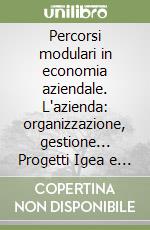 Percorsi modulari in economia aziendale. L'azienda: organizzazione, gestione... Progetti Igea e Mercurio. Per la 3ª classe degli Ist. Tecnici commerciali libro