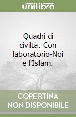 Quadri di civiltà. Con laboratorio-Noi e l'Islam.  libro