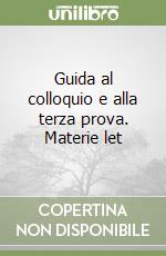 Guida al colloquio e alla terza prova. Materie let libro