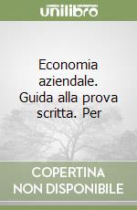 Economia aziendale. Guida alla prova scritta. Per  libro