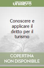 Conoscere e applicare il diritto per il turismo libro