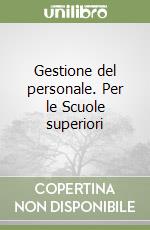 Gestione del personale. Per le Scuole superiori libro