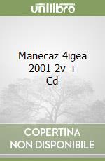 Manecaz 4igea 2001 2v + Cd libro
