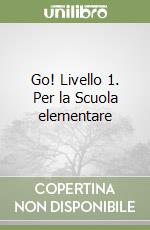 Go! Livello 1. Per la Scuola elementare libro