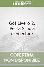 Go! Livello 2. Per la Scuola elementare libro