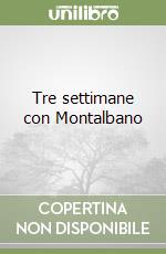 Tre settimane con Montalbano libro