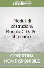 Moduli di costruzioni. Modulo C-D. Per il triennio libro