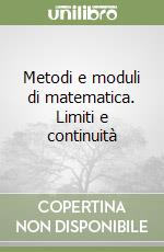 Metodi e moduli di matematica. Limiti e continuità libro