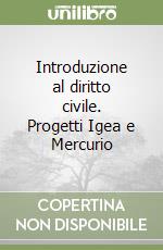 Introduzione al diritto civile. Progetti Igea e Mercurio libro