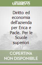 Diritto ed economia dell'azienda per Erica e Pacle. Per le Scuole superiori