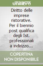 Diritto delle imprese ristorative. Per il biennio post qualifica degli Ist. professionali a indirizzo alberghiero e della ristorazione libro