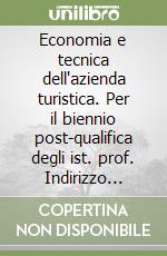 Economia e tecnica dell'azienda turistica. Per il biennio post-qualifica degli ist. prof. Indirizzo tecnico dei servizi turistici. Con CD-ROM. Vol. 1 libro