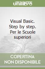 Visual Basic. Step by step. Per le Scuole superiori