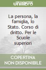 La persona, la famiglia, lo Stato. Corso di diritto. Per le Scuole superiori libro