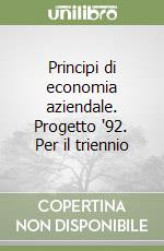 Principi di economia aziendale. Progetto '92. Per il triennio libro