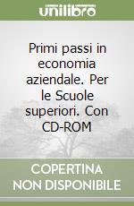 Primi passi in economia aziendale. Per le Scuole superiori. Con CD-ROM (1) libro