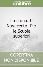 La storia. Il Novecento. Per le Scuole superiori libro