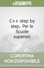 C++ step by step. Per le Scuole superiori libro