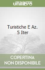 Turistiche E Az. 5 Iter libro