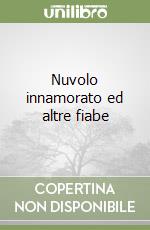 Nuvolo innamorato ed altre fiabe libro