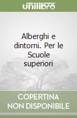 Alberghi e dintorni. Per le Scuole superiori libro