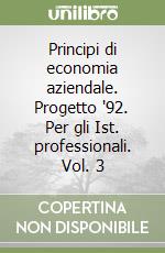 Principi di economia aziendale. Progetto '92. Per gli Ist. professionali. Vol. 3 libro