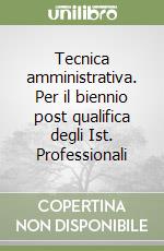 Tecnica amministrativa. Per il biennio post qualifica degli Ist. Professionali libro