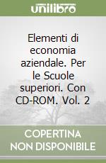 Elementi di economia aziendale. Per le Scuole superiori. Con CD-ROM. Vol. 2 libro