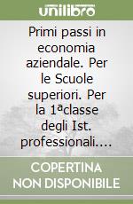 Primi passi in economia aziendale. Per le Scuole superiori. Per la 1ªclasse degli Ist. professionali. Fascicolo Eab 1-2-3-4-5-11. Con CD-ROM libro