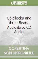 Goldilocks and three Bears. Audiolibro. CD Audio libro